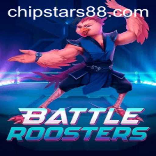 BattleRoosters: The Thrilling World of Chipstars