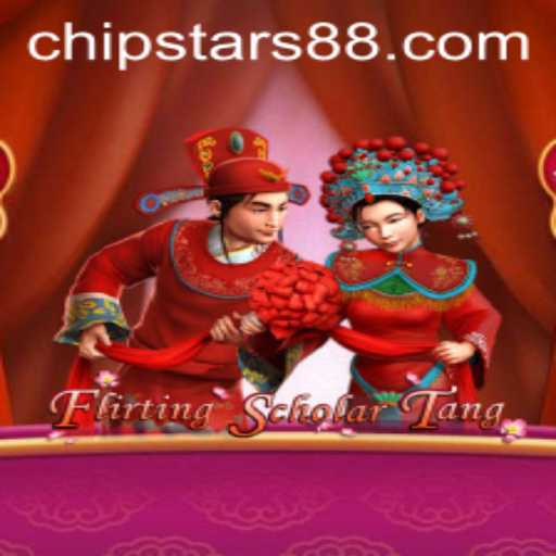 Flirting Scholar Tang: The Ultimate Gaming Experience with Chipstars