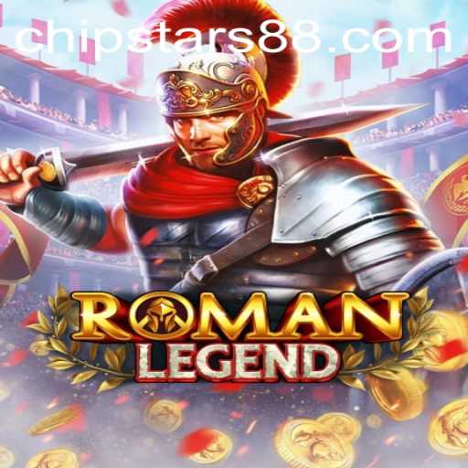 Explore the Epic Gameplay of RomanLegend in Chipstars