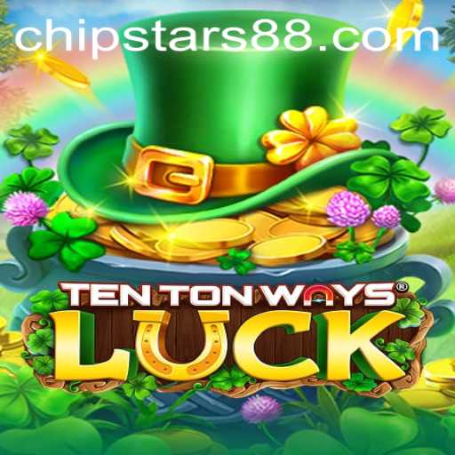 Exploring the Exciting World of TenTonWaysLuck: A Dive into Chipstars